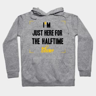 just here for the halftime show Hoodie